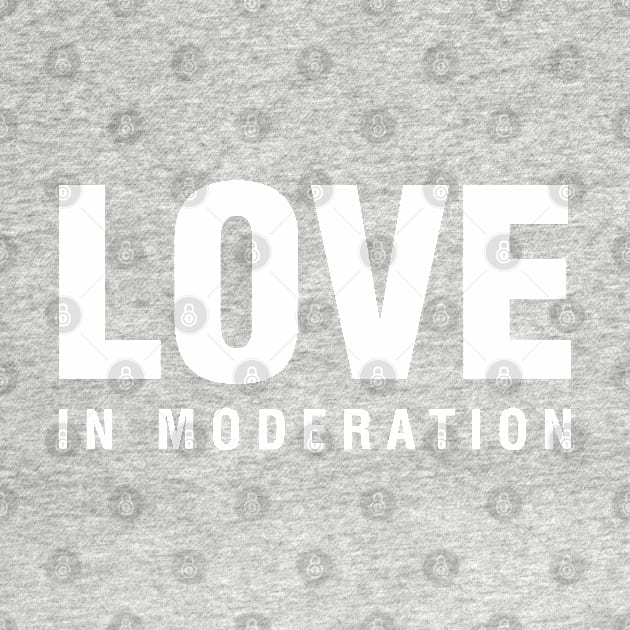 Love In Moderation by CityNoir